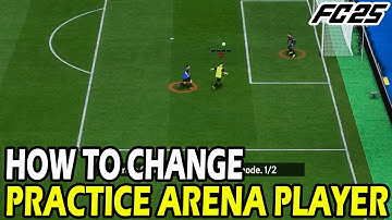 How to Change Practice Arena Player in EA FC 25