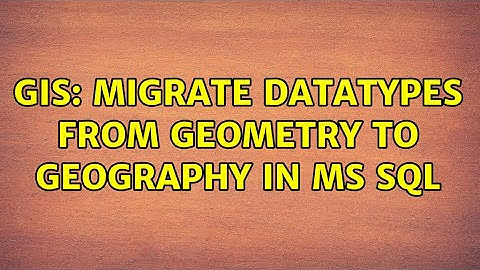 GIS: Migrate datatypes from geometry to geography in MS SQL (3 Solutions!!)