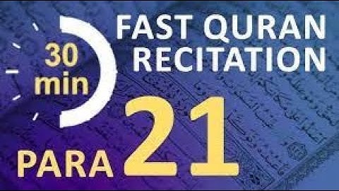 Para 21: Fast & Beautiful Recitation of Quran Tilawat (One Para in  30 Mins.)