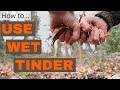 Wet fire tinder for wilderness survival