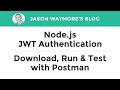 Node.js JWT Authentication - Download, Run &amp; Test with Postman