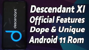 Android 11 | Official Descendant XI Rom Features | Dope, Innovative & Unique!