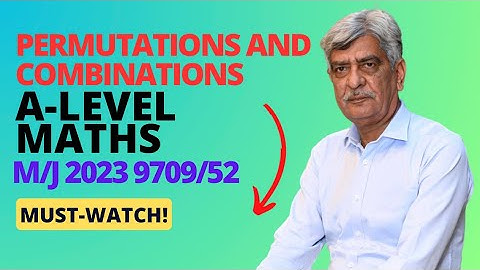 A-Level Maths- PERMUTATIONS AND COMBINATIONS 9709/52 M/J 2023 Q#6 Solution | Ultimate Guide (Part 6)
