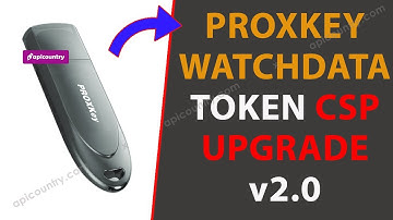 Upgrade Proxkey Watchdata Token CSP V2.0 💸💸. CSP version update for Proxkey Watchdata token 2023.