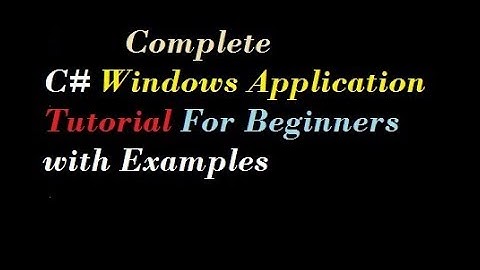 C# Windows Application Tutorial For Beginners