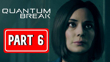 QUANTUM BREAK gameplay walkthrough part 6 | [ NO COMMENTARY ]
