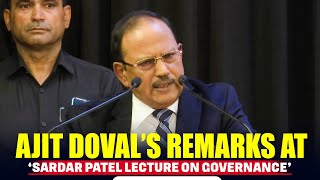 National Security Advisor Ajit Doval delivers remarks at ‘Sardar Patel Lecture On Governance’