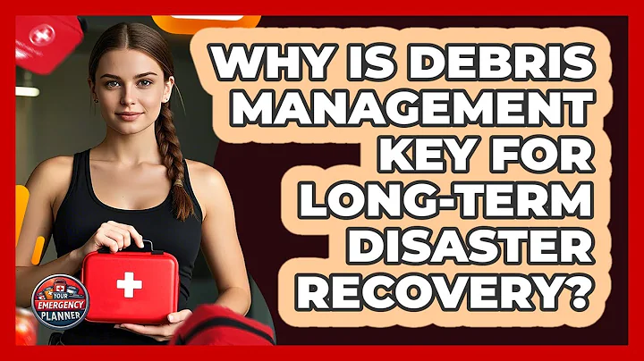 Why Is Debris Management Key For Long-term Disaster Recovery? - Your Emergency Planner