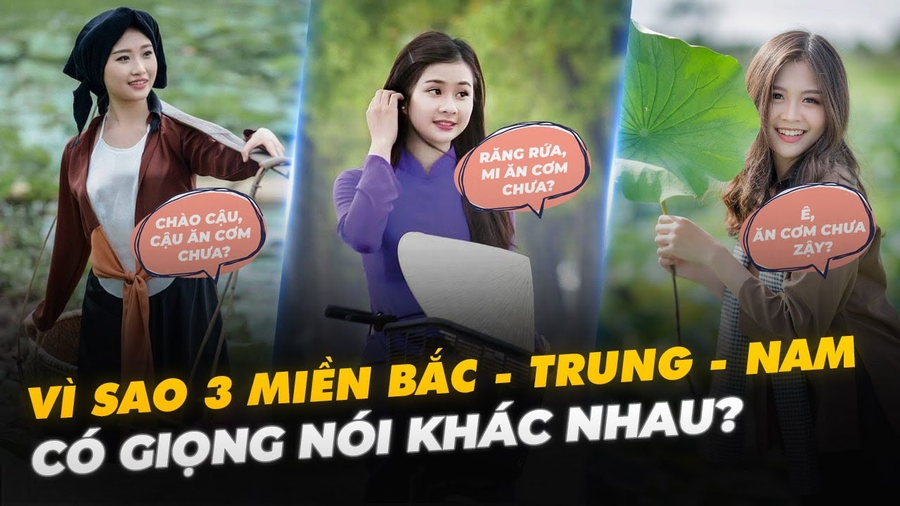 VÌ SAO 3 MIỀN BẮC - TRUNG - NAM CÓ GIỌNG NÓI KHÁC NHAU?