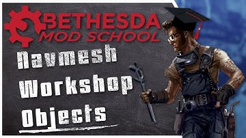 Bethesda Mod School: CK 107 - Navmeshing Workshop Objects