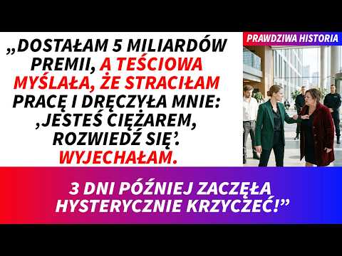 Dostałam 5 mld premii i miesiąc urlopu. Teściowa myśli, że mnie zwolniono i codziennie mnie dręczy.