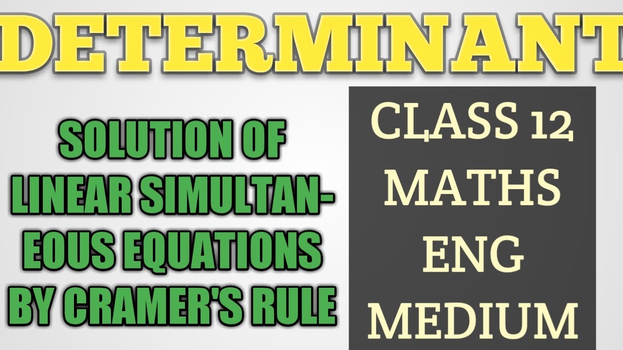 Determinant,Cramer's rule to solve linear simultaneous equations of two ...