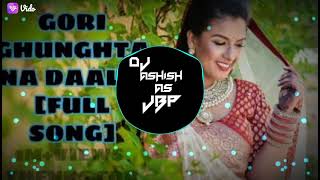 gori ghungta na daal rahi {dhol bass} dance mix dj ashish as jbp my contact no ( 8103542643)