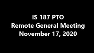 IS 187 PTO Remote General Meeting November 17 2020