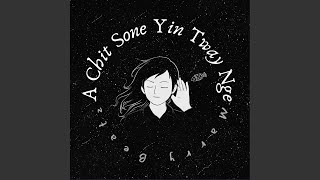 A Chit Sone Yin Tway Nge
