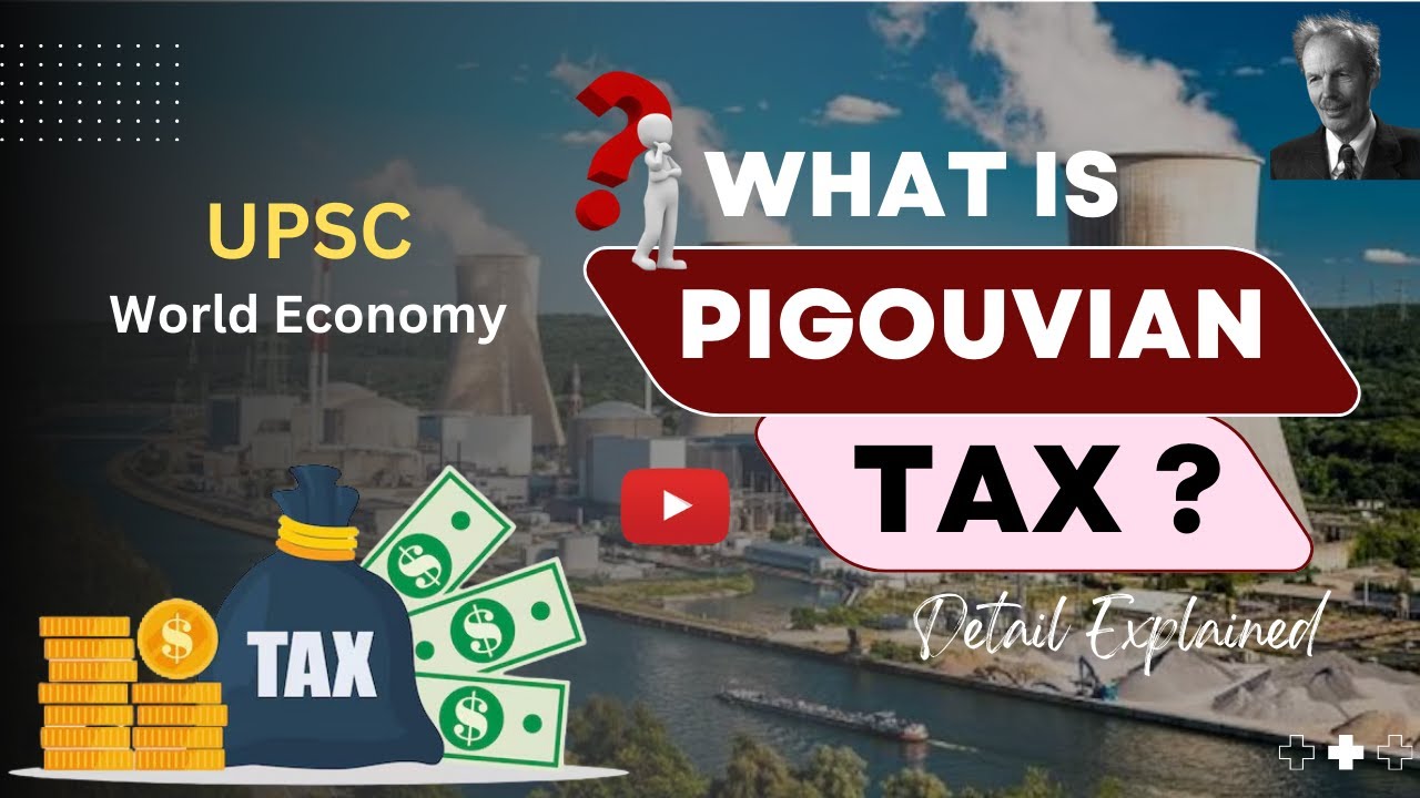 What is Pigouvian Tax? Simplified Everything You Need for UPSC Pre & Mains 2025 | Easy As Pie - UPSC