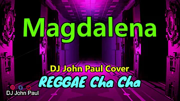 MAGDALENA - DJ John Paul Cover | REGGAE Cha Cha Remix