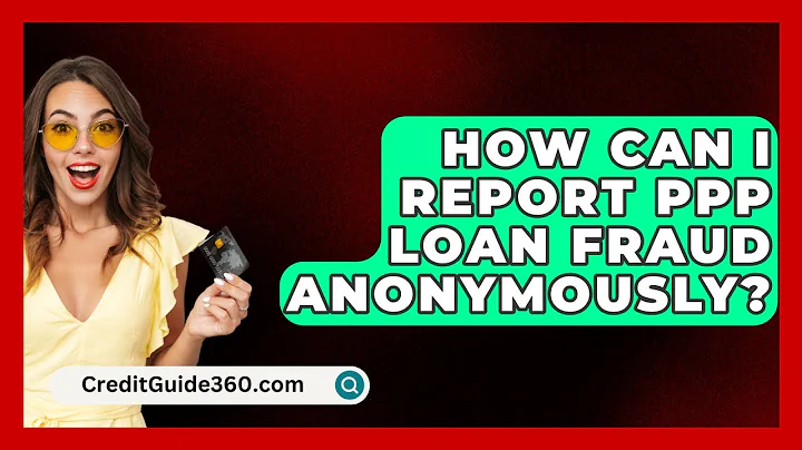How Can I Report PPP Loan Fraud Anonymously? | CreditGuide360 News