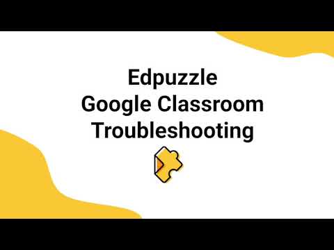 Edpuzzle - Google Classroom Troubleshooting