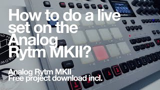 How to do a live set on Analog Rytm Mk2 : Free project incl
