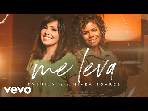 Eyshila – Me Leva ft. Nívea Soares