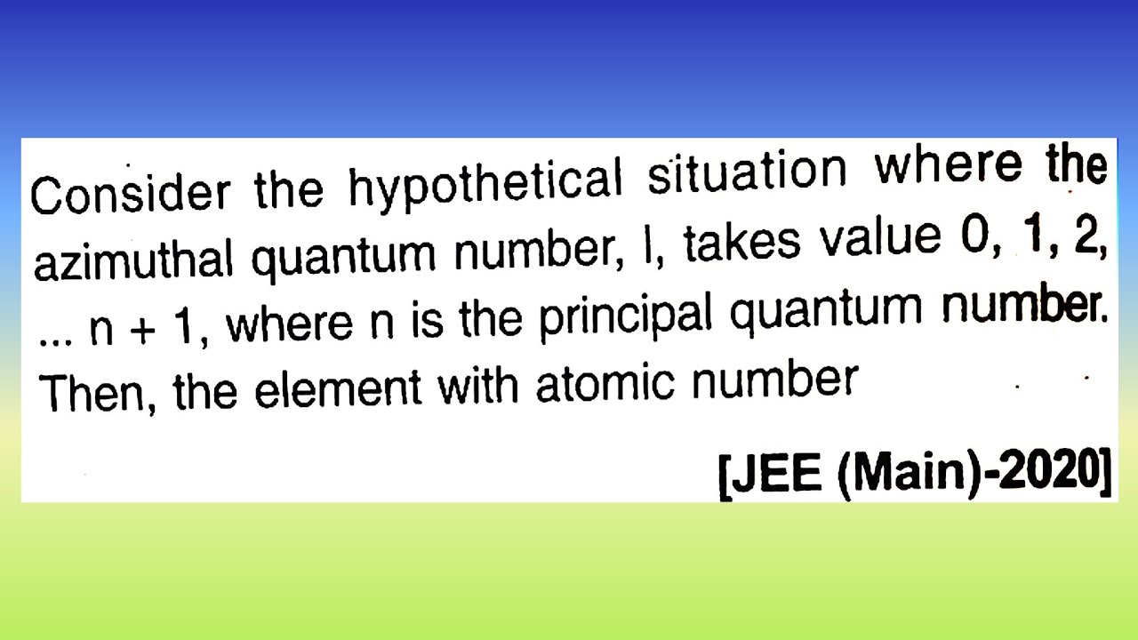Consider the hypothetical situation where the azimuthal quantum number l,...I Doubtify JEE