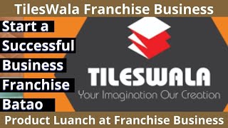 Tiles Wala Business Idea Product Launch Of Tiles Wala Franchise Tiles Wala Business