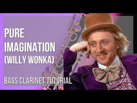 how-to-play-pure-imagination-by-willy-wonka-on-bass-clarinet-(tutorial)