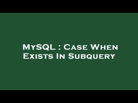 MySQL : Case When Exists In Subquery