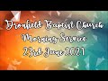 Dronfield baptist church  morning service  23rd june 2021