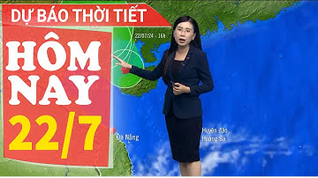 Dự báo thời tiết hôm nay mới nhất ngày 22/7 | Dự báo thời tiết 3 ngày tới