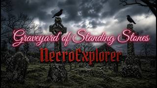 Graveyard of Standing Stones #necroexplorer