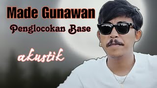 Made Gunawan - Penglocokan Base versi akustik