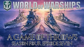 World of Warships  A Game of Throws Season Four Episode Seven