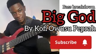 Bass Breakdown: Big God (Kofi Owusu Peprah)