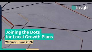 Joining the Dots on Local Growth Plans - GC Insight Webinar