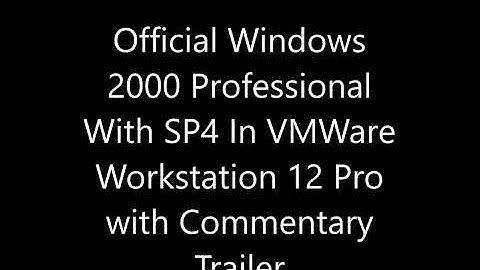 Official Windows 2000 Professional With SP4 In VMWare Workstation 12 Pro with Commentary Trailer