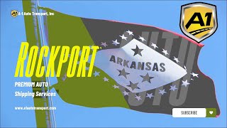 Reliable Rockport, AR Auto Movers | Safe Car Shipping In Rockport | Hassle-Free Vehicle Transport