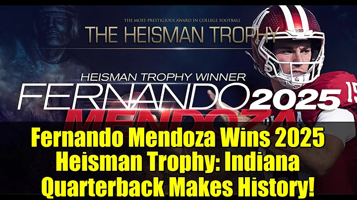Fernando Mendoza Wins 2025 Heisman Trophy: Indiana Quarterback Makes History!