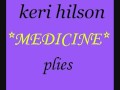 Medicine PLIES FT. KERI HILSON