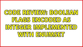 Code Review: Boolean flags encoded as integer implemented with EnumSet (2 Solutions!!) Wealth
