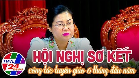 Hội nghị sơ kết công tác tuyên giáo 6 tháng đầu năm