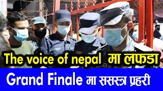 The Voice of nepal || Grand Finale लफडा || आयो ससत्र प्रहरी