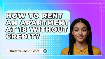 How To Rent An Apartment At 18 Without Credit? - CreditGuide360.com