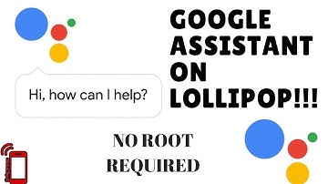 HOW TO GET GOOGLE ASSISTANT ON ANDROID LOLLIPOP [ NO ROOT REQUIRED }