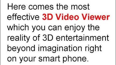 3D Viewer - Turn your smart phones into a perfect 3D Video Viewer