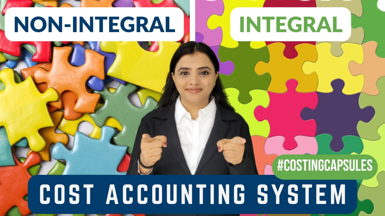 what-is-integral-non-integral-cost-accounting-systems-ca-inter