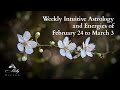 Weekly Intuitive Astrology and Energies of February 24 to March 3 ~ Podcast