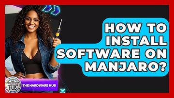 How To Install Software On Manjaro? - The Hardware Hub