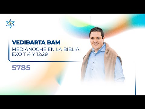 Vedibarta Bam - Medianoche en la Biblia. Exo 11:4 y 12:29